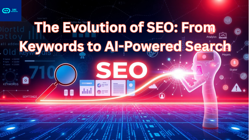 "The evolution of SEO from traditional keyword strategies to AI-powered search in 2025"