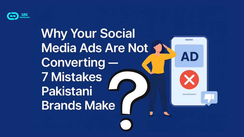 “Pakistani marketer analyzing failed social media ad campaign with phone and red cross icons — Digital Media Clicks blog banner.”